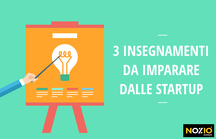 3 insegnamenti da imparare dalle Startup - Nozio Business