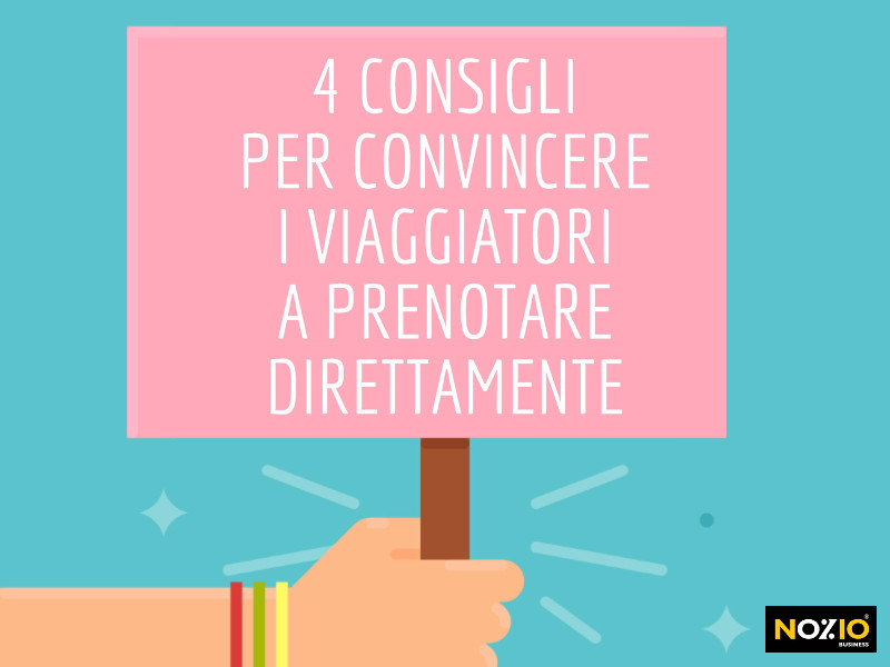 4 consigli per convincere i viaggiatori a prenotare direttamente - Nozio Business