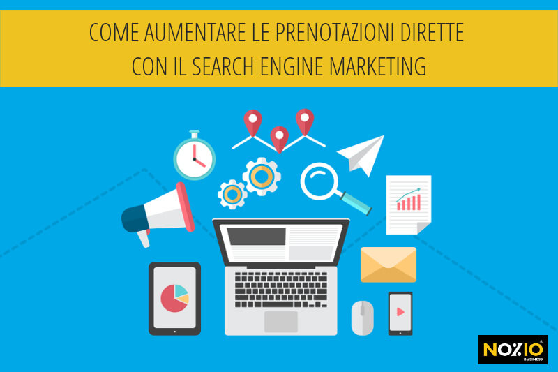 Come aumentare le prenotazioni dirette con il Search Engine Marketing - Nozio Business