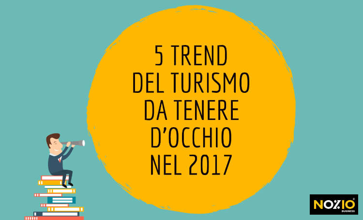 trend-del-turismo-da-tenere-docchio-nel-2017-nozio-business