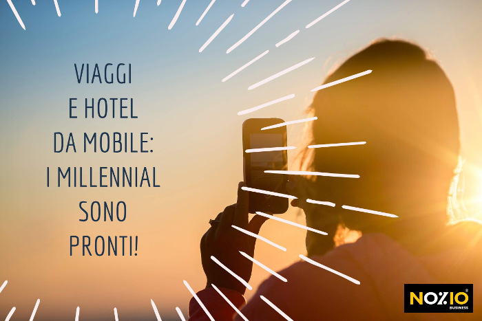 Prenotare viaggi e hotel da mobile i millennial sono pronti - Nozio Business