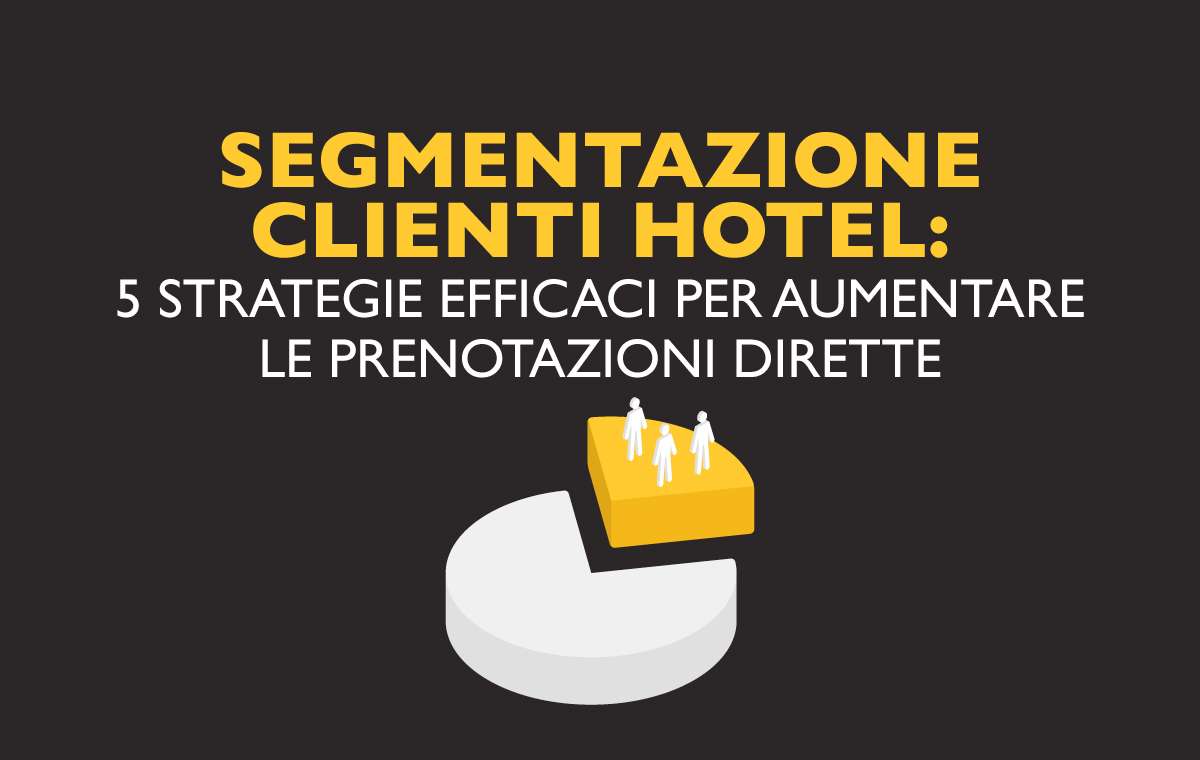 Strategie hotel per segmentazione clienti attiva e dati comportamentali